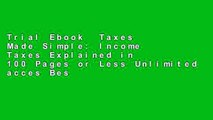 Trial Ebook  Taxes Made Simple: Income Taxes Explained in 100 Pages or Less Unlimited acces Best