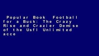 Popular Book  Football for a Buck: The Crazy Rise and Crazier Demise of the Usfl Unlimited acces