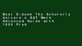 Best E-book The Scholarly Unicorn s SAT Math Advanced Guide with 1000 Problems and 48 Lessons any
