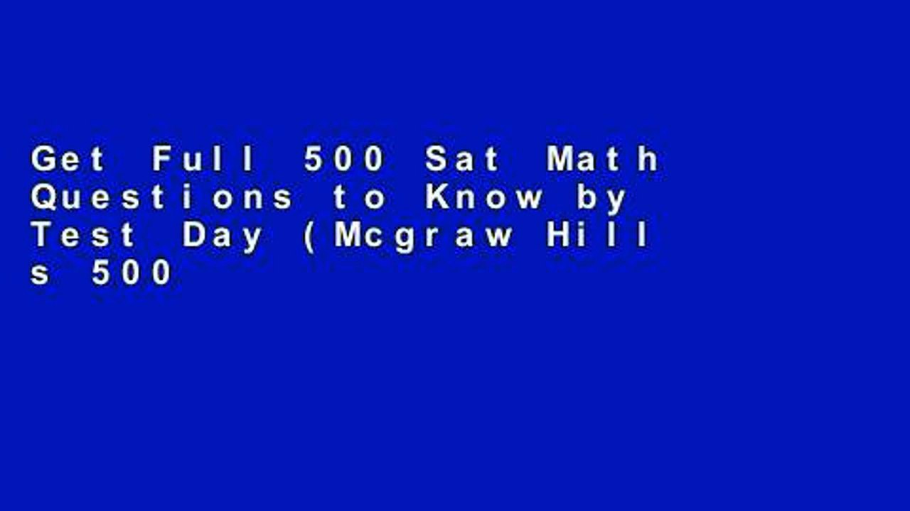 Get Full 500 Sat Math Questions to Know by Test Day (Mcgraw Hill s 500 Questions to Know By Test