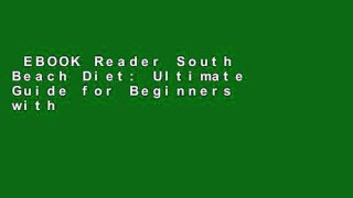 EBOOK Reader South Beach Diet: Ultimate Guide for Beginners with Healthy Recipes and Kick-Start