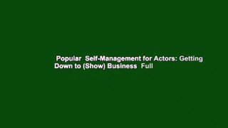 Popular  Self-Management for Actors: Getting Down to (Show) Business  Full