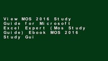 View MOS 2016 Study Guide for Microsoft Excel Expert (Mos Study Guide) Ebook MOS 2016 Study Guide