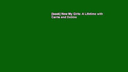 [book] New My Girls: A Lifetime with Carrie and Debbie