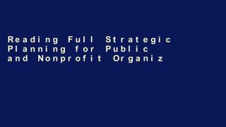Reading Full Strategic Planning for Public and Nonprofit Organizations: A Guide to Strengthening