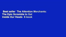 Best seller  The Attention Merchants: The Epic Scramble to Get Inside Our Heads  E-book