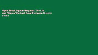 Open Ebook Ingmar Bergman: The Life and Films of the Last Great European Director online