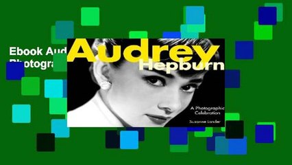 Ebook Audrey Hepburn: A Photographic Celebration Full