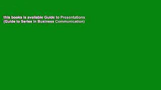 this books is available Guide to Presentations (Guide to Series in Business Communication)