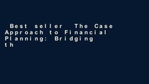 Best seller  The Case Approach to Financial Planning: Bridging the Gap Between Theory and