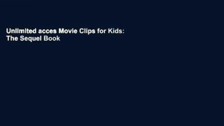Unlimited acces Movie Clips for Kids: The Sequel Book
