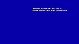 Unlimited acces Retro Hell: Life in the 70s and 80s from Afros to Zotz Book