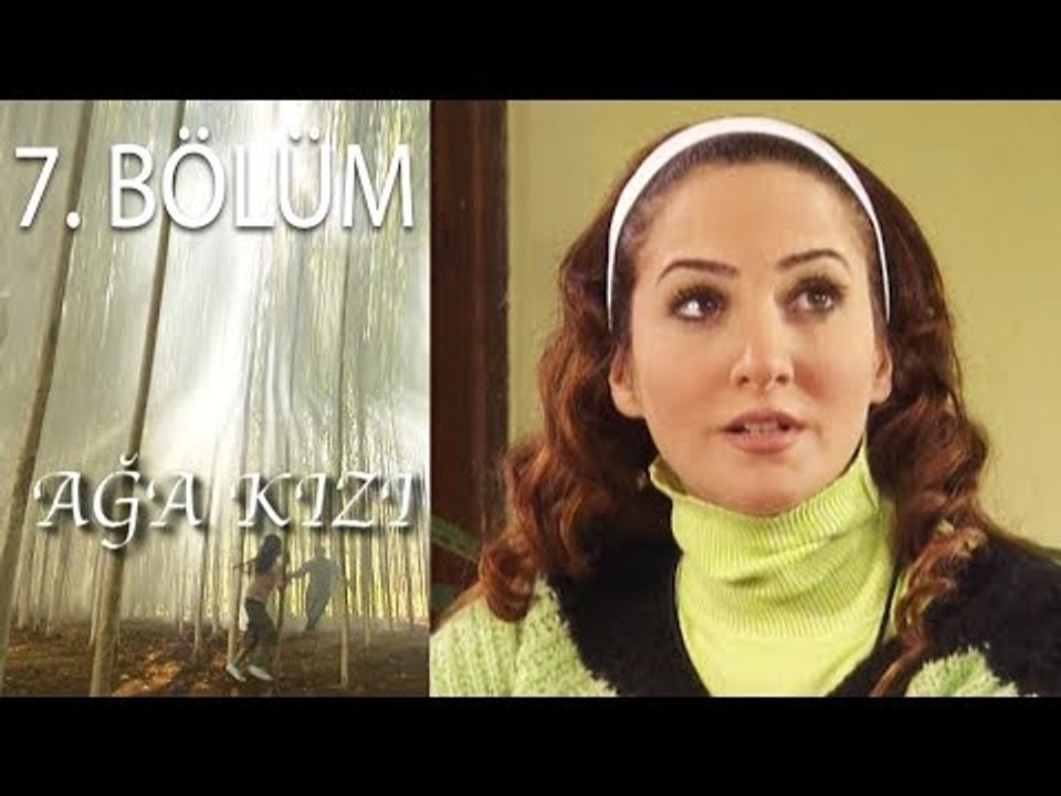 Ağa Kızı 7. Bölüm