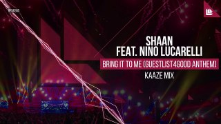 Shaan feat. Nino Lucarelli Bring It To Me (Guestlist4Good Anthem)(KAAZE Mix)