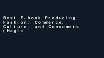 Best E-book Producing Fashion: Commerce, Culture, and Consumers (Hagley Perspectives on Business