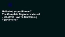 Unlimited acces iPhone 7: The Complete Beginners Manual - Discover How To Start Using Your iPhone7