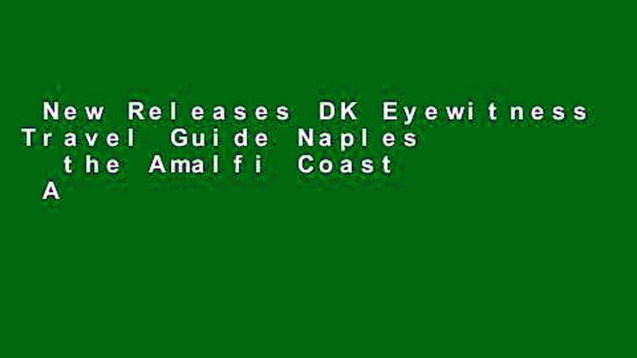New Releases DK Eyewitness Travel Guide Naples   the Amalfi Coast  Any Format