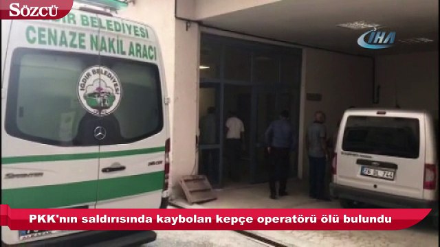 PKK'nın saldırısında kaybolan kepçe operatörü ölü bulundu