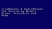 viewEbooks & AudioEbooks The Vanishing Middle Class: Prejudice and Power in a Dual Economy (The