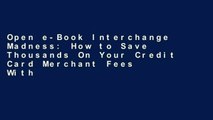 Open e-Book Interchange Madness: How to Save Thousands On Your Credit Card Merchant Fees Without