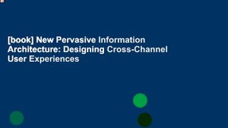 [book] New Pervasive Information Architecture: Designing Cross-Channel User Experiences
