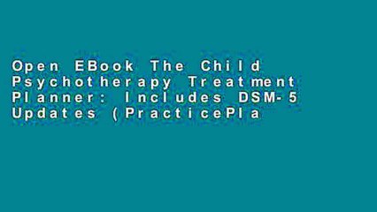 Open EBook The Child Psychotherapy Treatment Planner: Includes DSM-5 Updates (PracticePlanners)