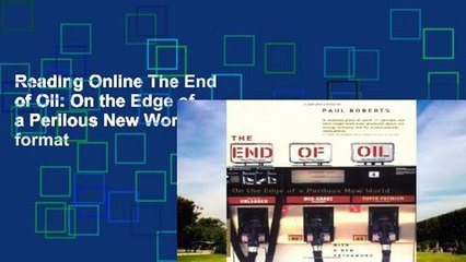 Reading Online The End of Oil: On the Edge of a Perilous New World any format