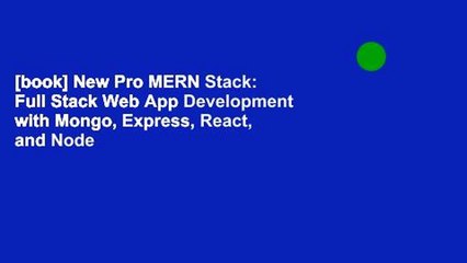 Download Video: [book] New Pro MERN Stack: Full Stack Web App Development with Mongo, Express, React, and Node