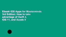 Ebook iOS Apps for Masterminds 3rd Edition: How to take advantage of Swift 4, iOS 11, and Xcode 9
