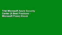 Trial Microsoft Azure Security Center (It Best Practices - Microsoft Press) Ebook