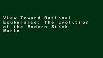 View Toward Rational Exuberance: The Evolution of the Modern Stock Market Ebook Toward Rational