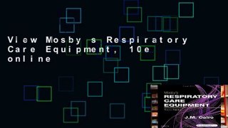 View Mosby s Respiratory Care Equipment, 10e online