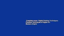 Complete acces  Digital Painting Techniques: Practical Techniques of Digital Art Masters (Digital