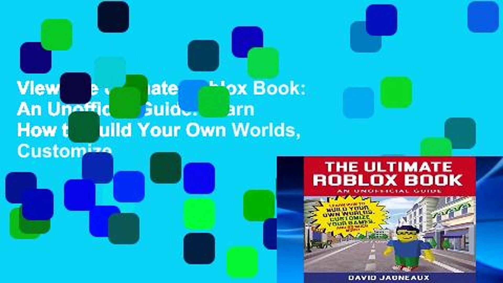 View The Ultimate Roblox Book An Unofficial Guide Learn How To Build Your Own Worlds Customize Video Dailymotion - file the ultimate roblox book an unofficial guide learn