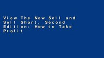 View The New Sell and Sell Short, Second Edition: How to Take Profits, Cut Losses, and Benefit