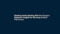 Reading books Starting With the Shopper: Research Insights for Winning at Retail Full access