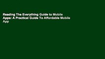 Reading The Everything Guide to Mobile Apps: A Practical Guide To Affordable Mobile App