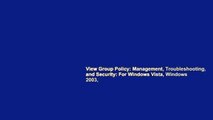 View Group Policy: Management, Troubleshooting, and Security: For Windows Vista, Windows 2003,