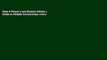 View A Parent s and Student Athlete s Guide to Athletic Scholarships online