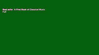 Best seller  A First Book of Classical Music  Full
