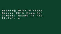 Reading MCSA Windows Server 2016 Exam Ref 3-Pack: Exams 70-740, 70-741, and 70-742 any format