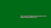 Trial Linux for Windows Administrators (Mark Minasi Windows 2000) Ebook