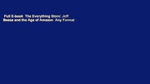 Full E-book  The Everything Store: Jeff Bezos and the Age of Amazon  Any Format