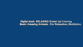 Digital book  RELAXING Grown Up Coloring Book: Amazing Animals - For Relaxation, Meditation,