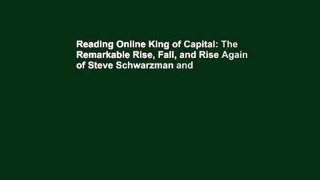 Reading Online King of Capital: The Remarkable Rise, Fall, and Rise Again of Steve Schwarzman and