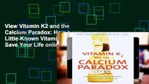 View Vitamin K2 and the Calcium Paradox: How a Little-Known Vitamin Could Save Your Life online