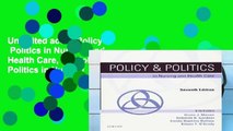 Unlimited acces Policy   Politics in Nursing and Health Care, 7e (Policy and Politics in Nursing