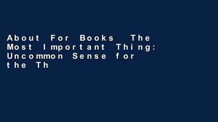 About For Books  The Most Important Thing: Uncommon Sense for the Thoughtful Investor: Uncommon