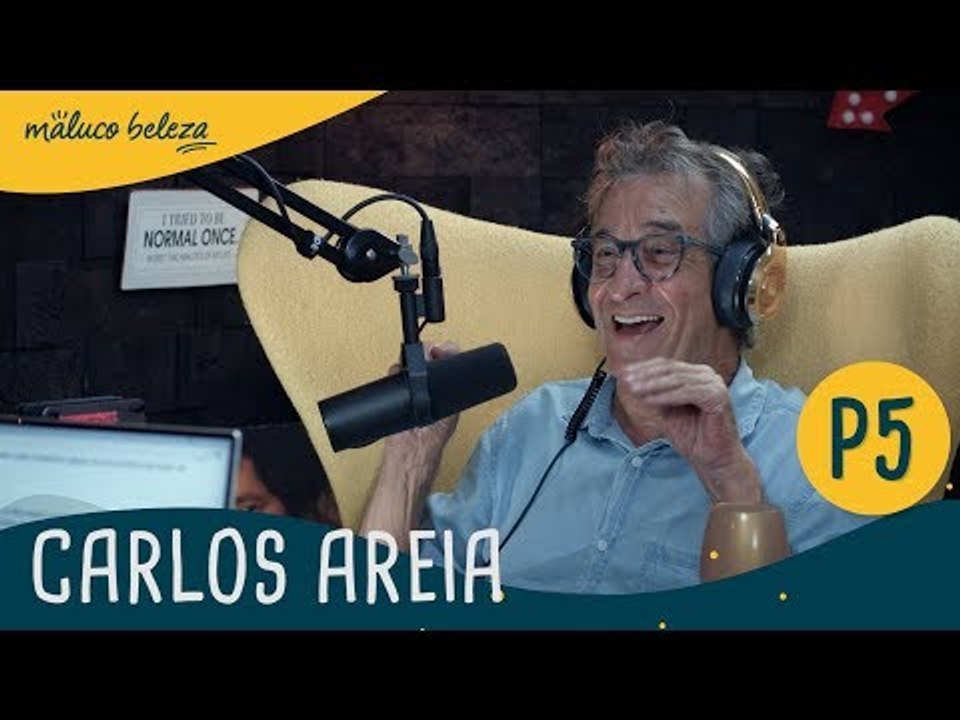Carlos Areia : P5 : Maluco Beleza