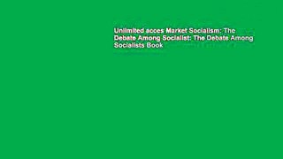 Unlimited acces Market Socialism: The Debate Among Socialist: The Debate Among Socialists Book